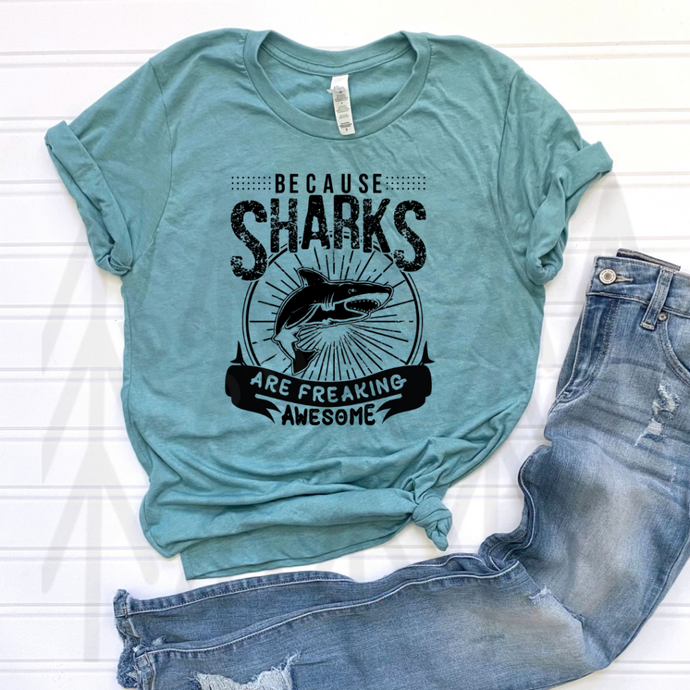 Because Sharks Are Freakin Awesome (Adult - Infant)