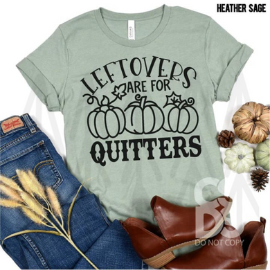 Leftovers Are For Quitters Shirts