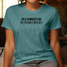 Load image into Gallery viewer, I'm a Minnesotan Of Course I'm NIce (Adult - Infant)