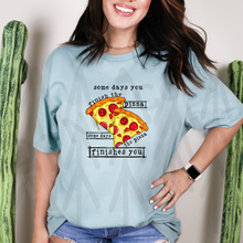 Load image into Gallery viewer, Some Days You Finish The Pizza (Adult - Infant) Shirts