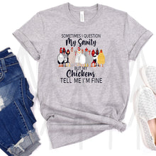 Load image into Gallery viewer, Sometimes I Question My Sanity - Chickens (Adult - Infant)