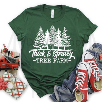 Thick And Sprucey Tree Farm Shirts