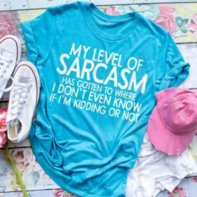 My Level Of Sarcasm Shirts