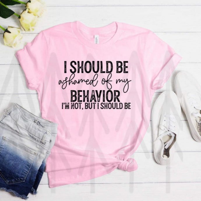 I Should Be Ashamed Shirts