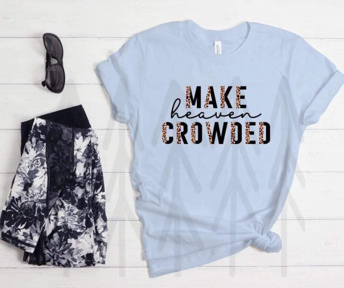 Make Heaven Crowded Shirts