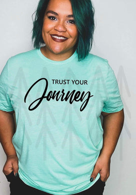 Trust Your Journey Shirts