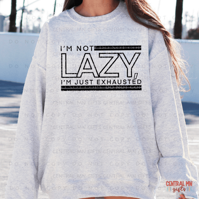 I'm Not Lazy - I'm Just Exhausted (Adult - Infant)
