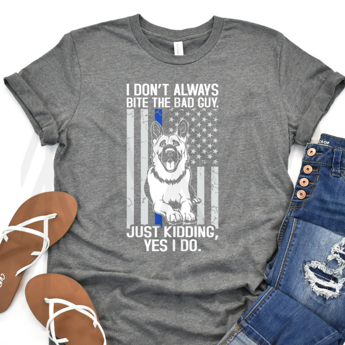 I Dont Always Bite The Bad Guy K9 (Adult - Infant)