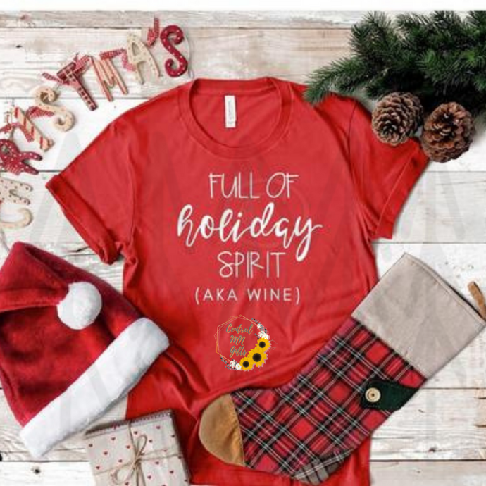 Full Of Holiday Spirit (Aka Wine) Shirts