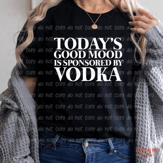 Todays Good Mood Is Sponsored By Vodka Shirts & Tops