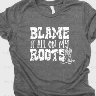 Blame It All On My Roots - White Lettering (Retired) Shirts