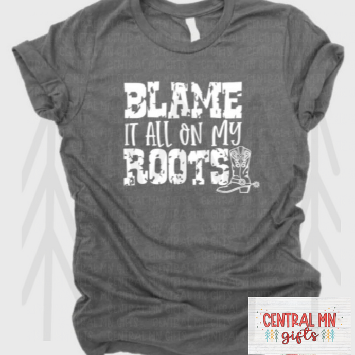 Blame It All On My Roots - White Lettering (Retired) Shirts
