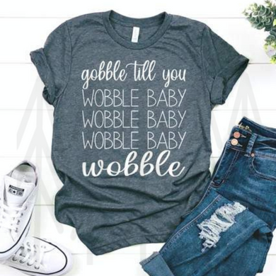 Gobble Till You Wobble Baby Shirts
