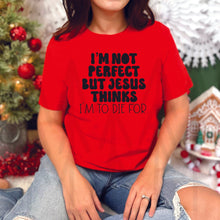 Load image into Gallery viewer, I&#39;m Not Perfect But Jesus Thinks I&#39;m To Die For (Adult - Infant)
