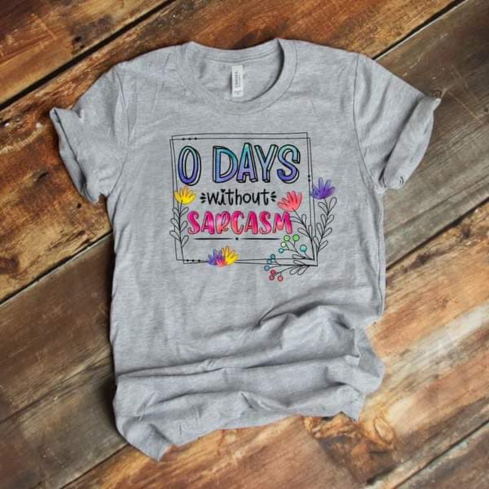 Zero Days Without Sarcasm Shirts