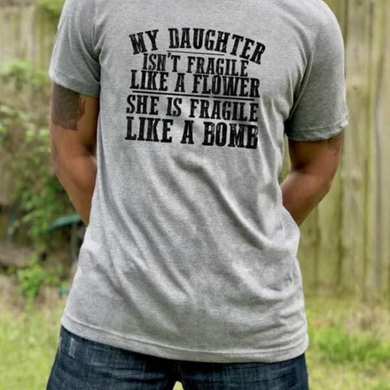 My Daughter Isnt Fragile Shirts