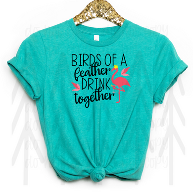 Birds Of A Feather Drink Together Shirts