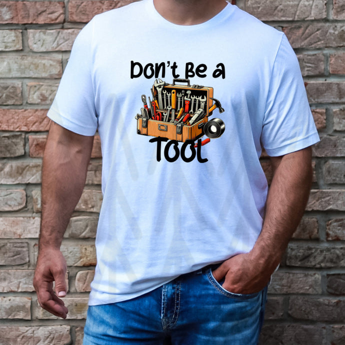 Don't Be A Tool