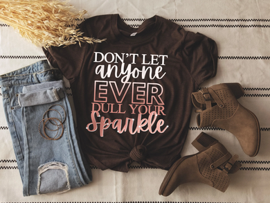 Dont Let Anyone Dull Your Sparkle Shirts & Tops