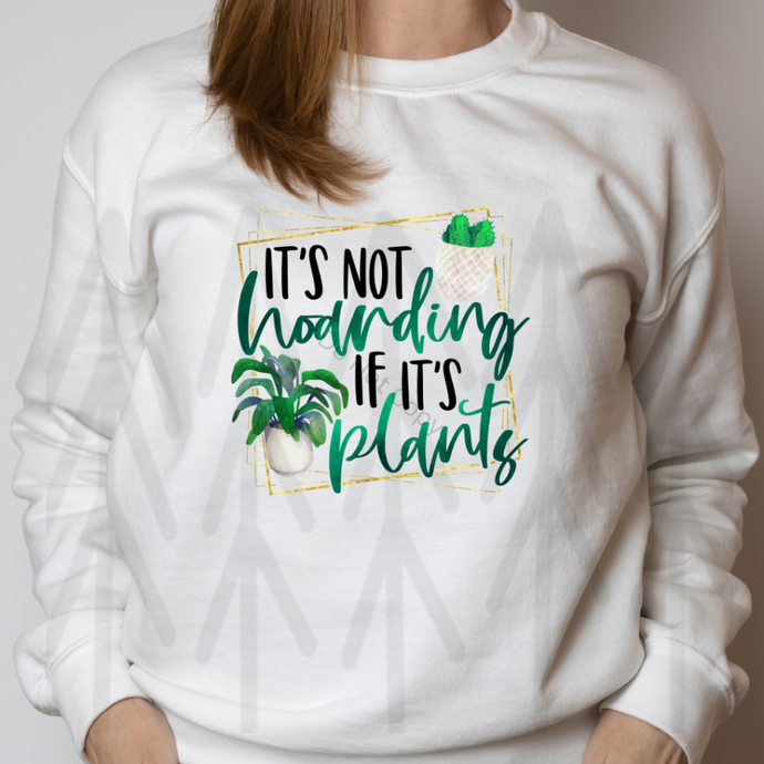 Its Not Hoarding Plants Shirts