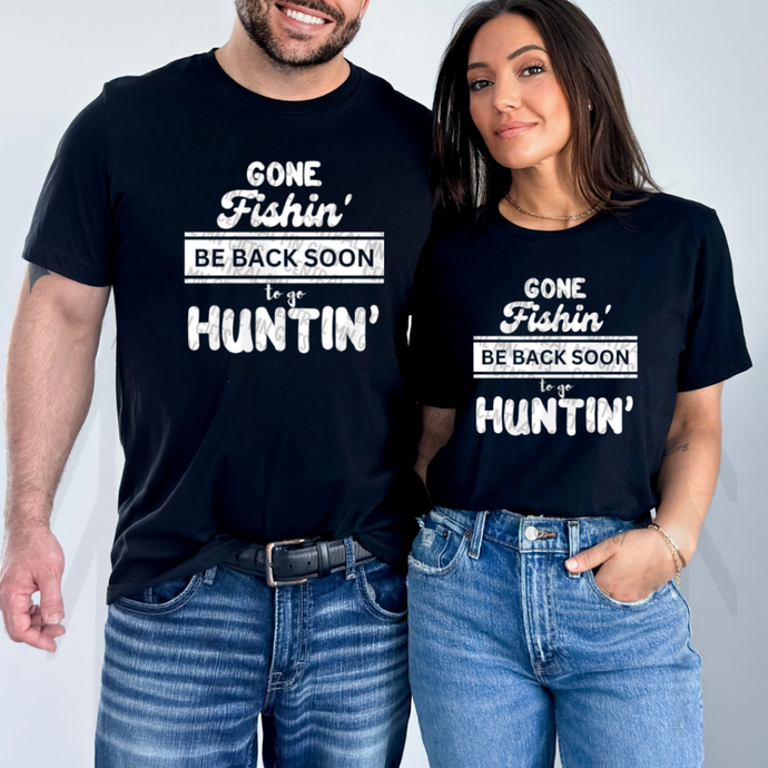 Gone Fishin Be Back Soon To Go Huntin - White Lettering Shirts