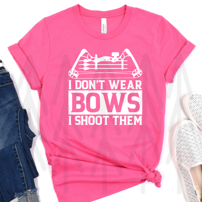 I Don’t Wear Bows I Shoot Them - White (Adult - Infant)