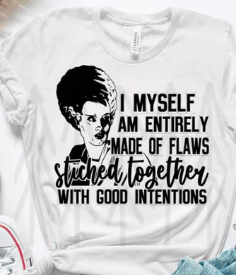 I Myself Am Entirely Made Of Flaws Stitched Together With Good Intentions - Black Shirts