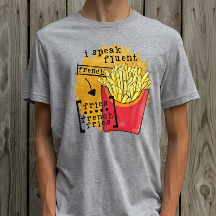 I Speak Fluent Fries (Adult - Infant) Shirts