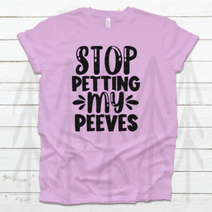 Stop Petting My Peeves - Black Lettering Shirts