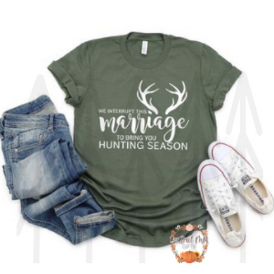We Interrupt This Marriage To Bring You Hunting Season Shirts & Tops