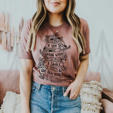 If You See Someone Without A Smile Shirts