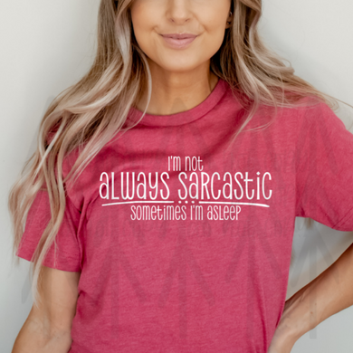 Im Not Always Sarcastic - Sometimes Asleep White Design (Retired) Shirts