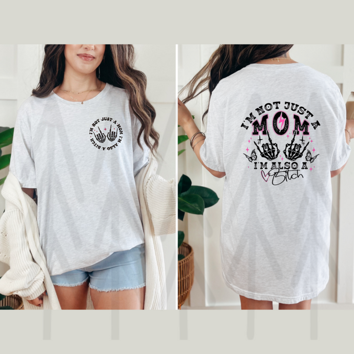 I'm Not Just a Mom - B*tch - Back and Front Pocket