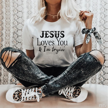 Load image into Gallery viewer, Jesus Loves You And Im Trying Shirts
