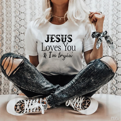 Jesus Loves You And Im Trying Shirts
