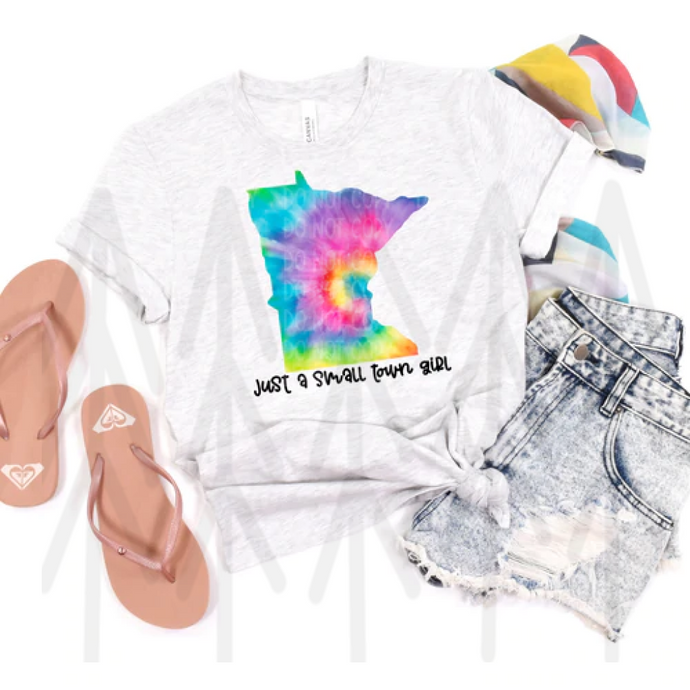 Just A Small Town Mn Girl Tie Dye (Minnesota) - Adult Shirts