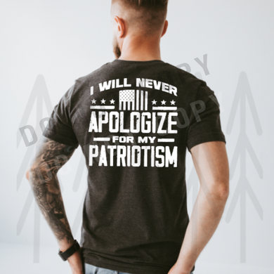 I Will Never Apologize For My Patriotism (Back) Shirts