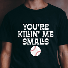 Load image into Gallery viewer, You're Killing Me Smalls - Baseball (Adult - Infant)
