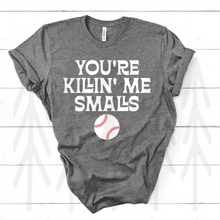 Load image into Gallery viewer, You're Killing Me Smalls - Baseball (Adult - Infant)
