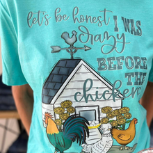 Load image into Gallery viewer, Lets Be Honest I Was Crazy Before The Chickens

