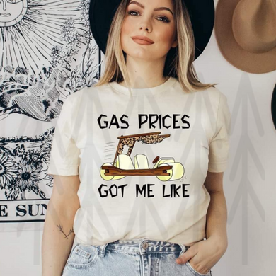 Gas Prices Got Me Like Shirts