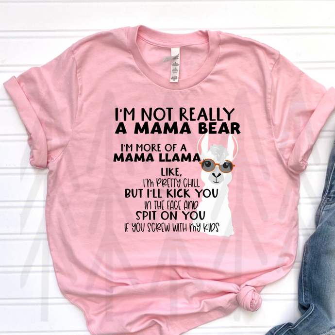 I'm Not Really A Mama Bear - I'm More Of A Mama Llama