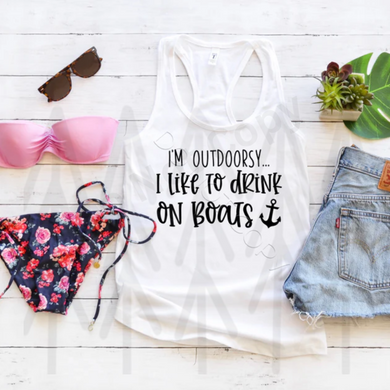 Im Outdoorsy - I Like To Drink On Boats Shirts