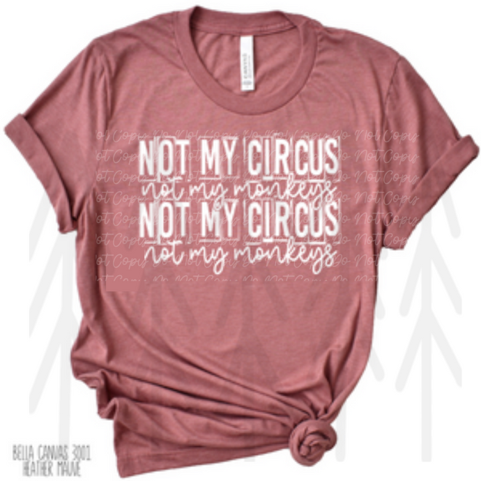 Not My Circus Monkeys - White Lettering Shirts