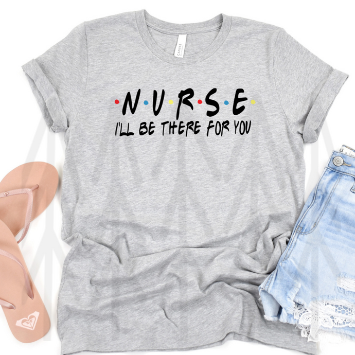 Nurse - I'll Be There For You - Black Lettering