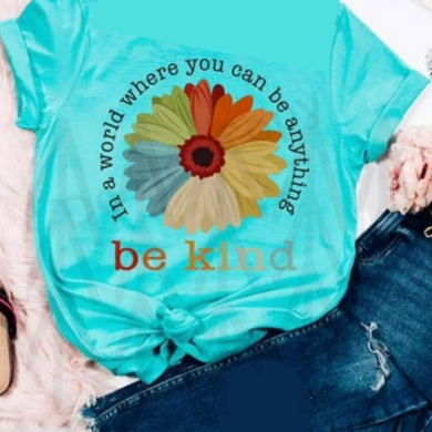 In A World Where You Can Be Anything Kind Shirts