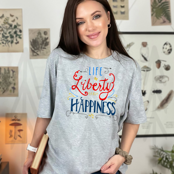Life Liberty Happiness (Adult - Infant) Shirts
