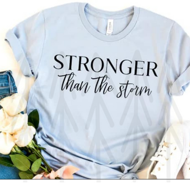 Stronger Than The Storm Shirts