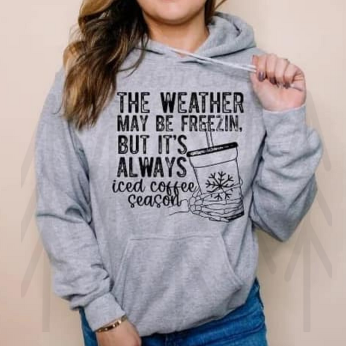 The Weather May Be Freezin Shirts
