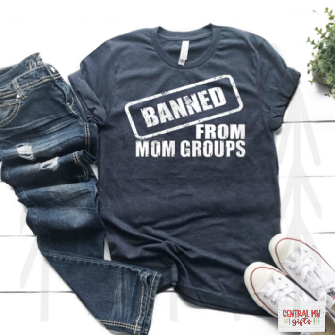 Banned From The Mom Group Shirts